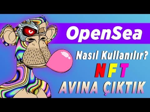 NFT ler ile Nasıl Para Kazanılır ! NFT Nasıl Alınır, Satılır, Üretilir ? OpenSea Nasıl Kullanılır ?