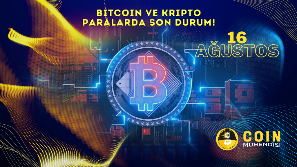 Bitcoin ve Kripto Paralarda Son Durum! – 16 Ağustos