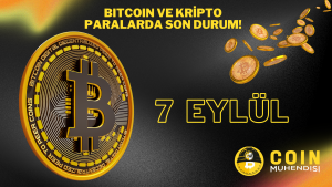 Bitcoin ve Kripto Paralarda Son Durum! – 7 Eylül