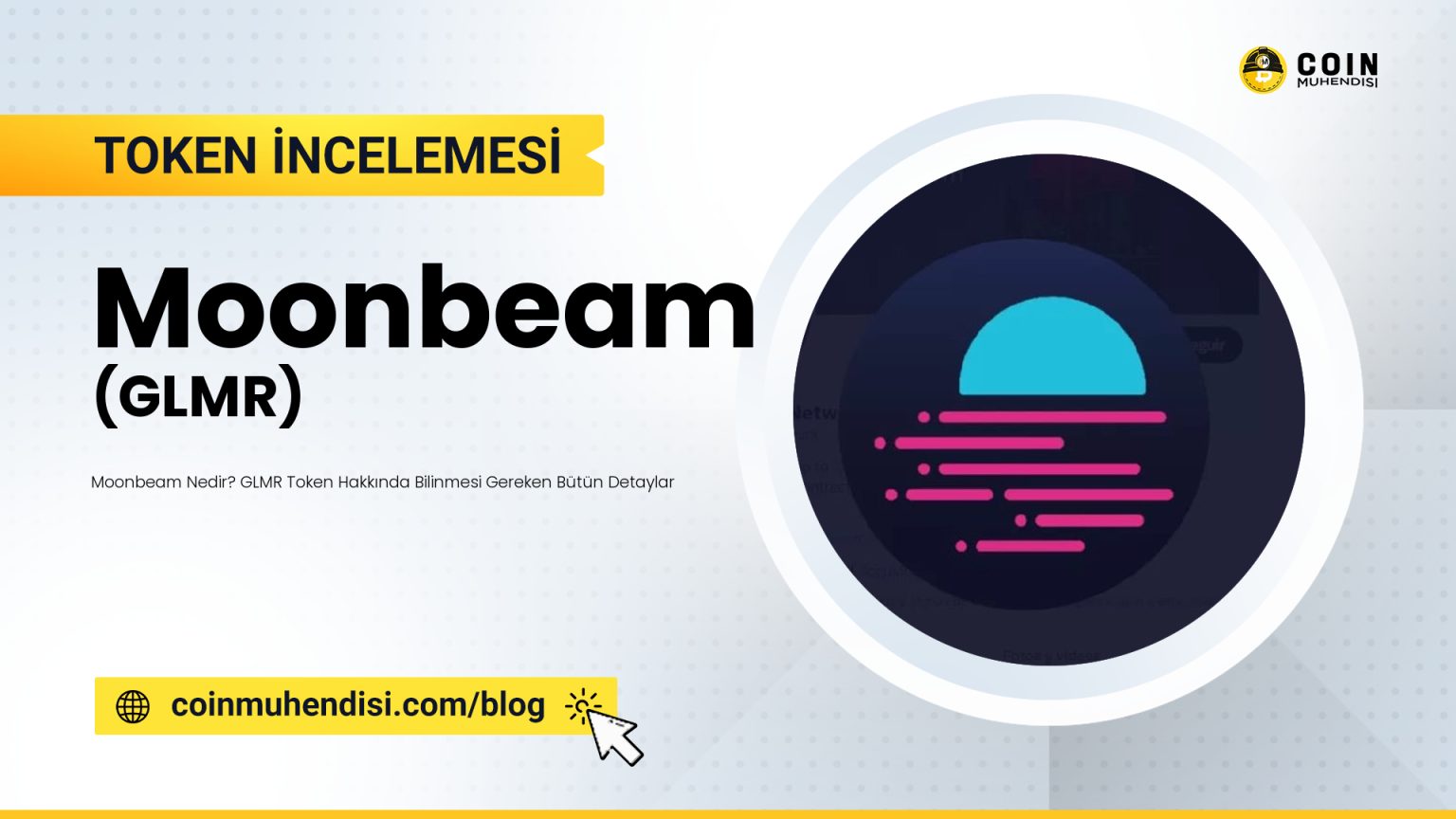 Moonbeam (GLMR) Nedir? Proje İncelemesi Coin Mühendisi