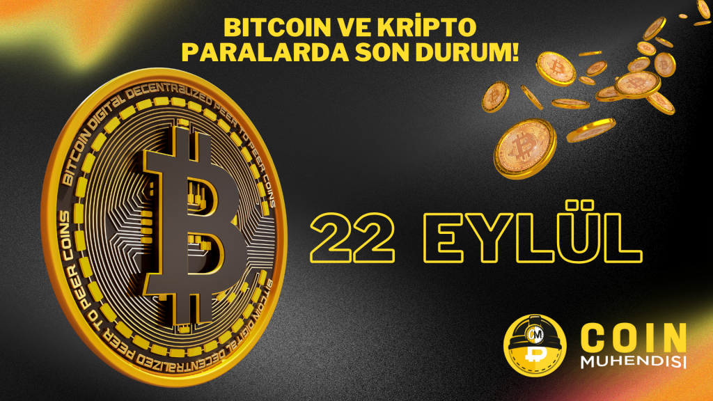 Bitcoin ve Kripto Paralarda Son Durum! – 22 Eylül