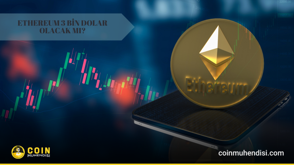 Ethereum Durmak Bilmiyor! ETH 3 Bin Dolar Olacak mı?