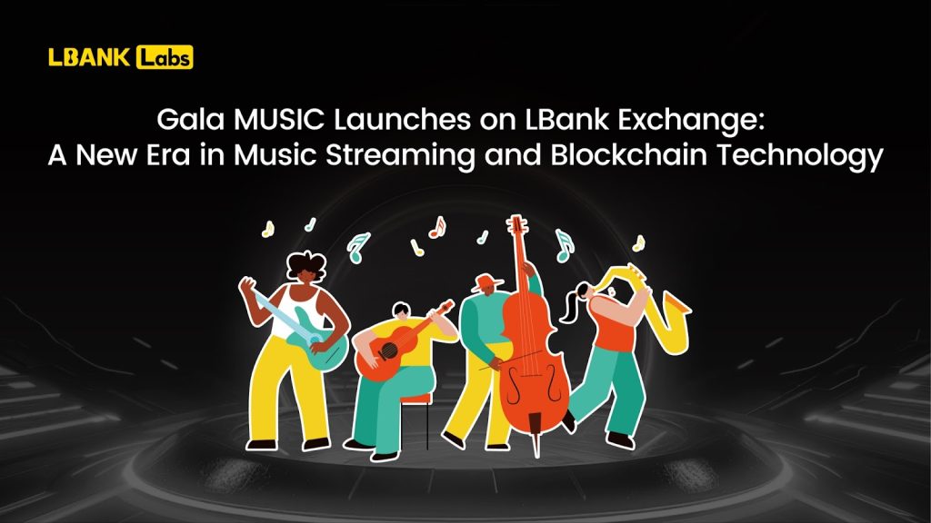 Gala Music, LBank Exchange'de başlatıldı.